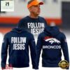 Denver Broncos Follow Jesus Limited Edition Hoodie, Hot 3D Shirt Trend Denver Broncos Follow Jesus Limited Edition Hoodie