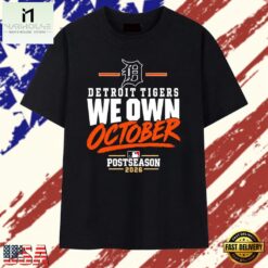 Detroit Tigers We Own October Postseason 2026 T Shirt, Stylish 2D Graphic Shirt Detroit Tigers WE Own October Postseason 2026 T Shirt