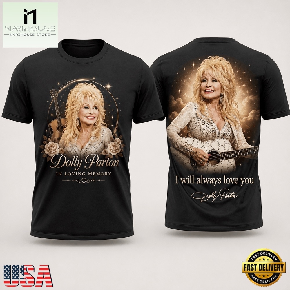 Dolly Parton In Loving Memory “I Will Always Love You” T Shirt, Popular 3D Music Tee Dolly Parton In Loving Memory “I Will Always Love You” T Shirt, Popular 3D Music Tee