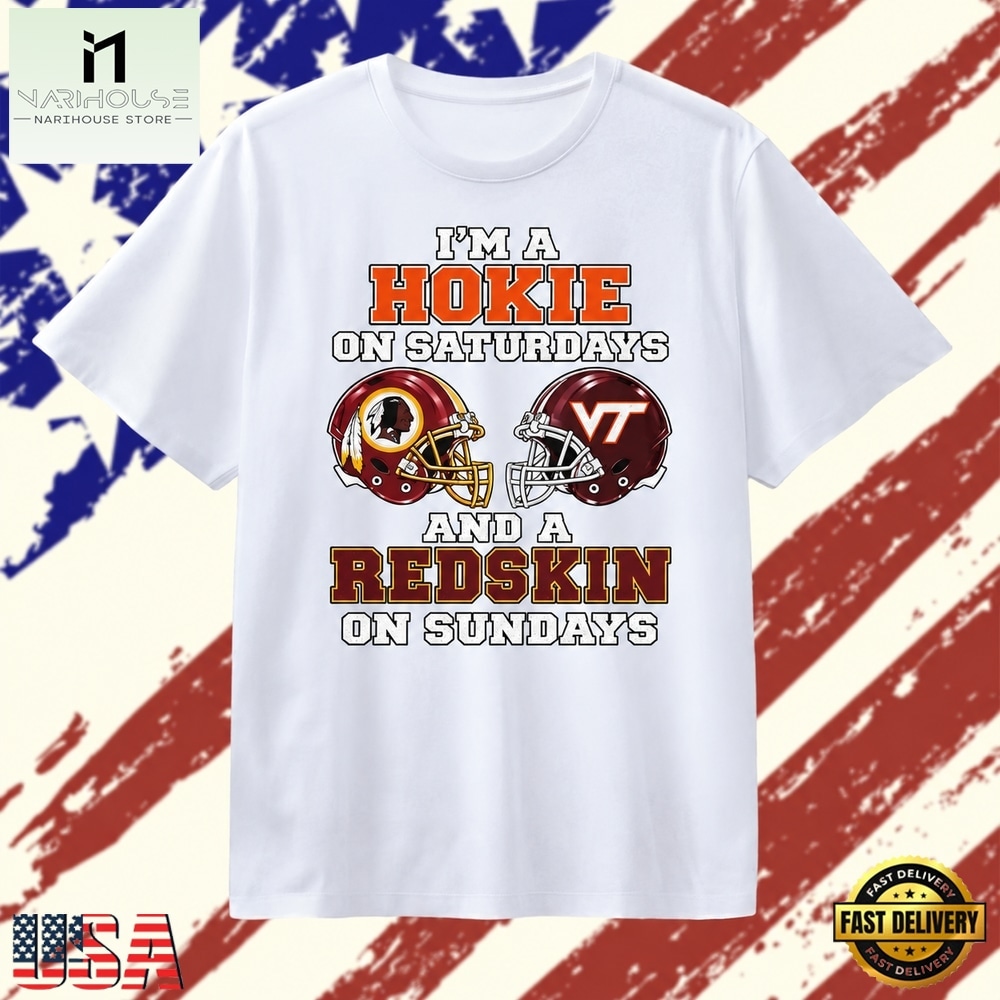 I’m a Hokie on Saturdays and a Redskin on Sundays T Shirt, Stylish 2D Graphic Shirt I’m a Hokie on Saturdays and a Redskin on Sundays T Shirt, Stylish 2D Graphic Shirt