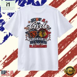 Just a Girl in Love with Her Bears and Blackhawks T Shirt, Stylish 2D Graphic Shirt Just A Girl IN Love With Her Bears And Blackhawks T Shirt