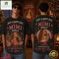 Just A Happy Soul In A Mimi World, All I Want For Christmas Is You 3D Shirt, Popular 3D Music Tee Just A Happy Soul IN A Mimi World All I Want For Christmas IS You 3D Shirt