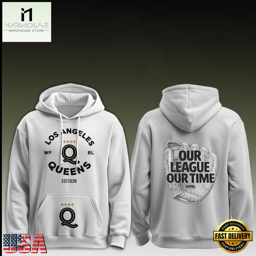 Los Angeles Queens WPBL Our League Our Time 2026 White Hoodie, Hot 3D Shirt Trend Los Angeles Queens WPBL Our League Our Time 2026 White Hoodie, Hot 3D Shirt Trend