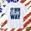 Milwaukee Brewers Win Our Way Rally T Shirt, Stylish 2D Graphic Shirt 3 Milwaukee Brewers Win Our Way Rally T Shirt, Stylish 2D Graphic Shirt Milwaukee Brewers Win Our Way Rally T Shirt