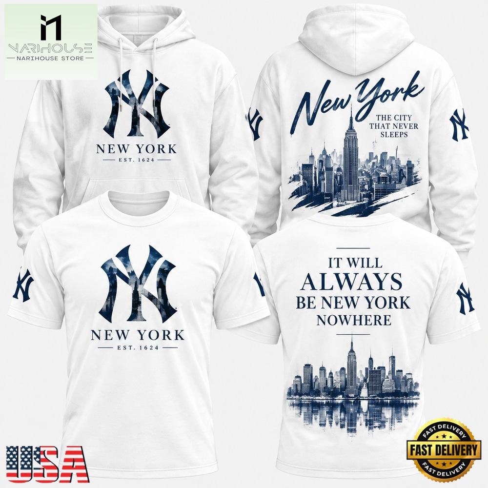 New York Yankees It will always be New York or Nowhere 2026 White 3D Shirt, Hot 3D Shirt Trend New York Yankees It will always be New York or Nowhere 2026 White 3D Shirt, Hot 3D Shirt Trend