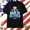 Philadelphia Phillies 2026 Back to October Postseason T Shirt, Stylish 2D Graphic Shirt 3 Philadelphia Phillies 2026 Back to October Postseason T Shirt, Stylish 2D Graphic Shirt Philadelphia Phillies 2026 Back TO October Postseason T Shirt