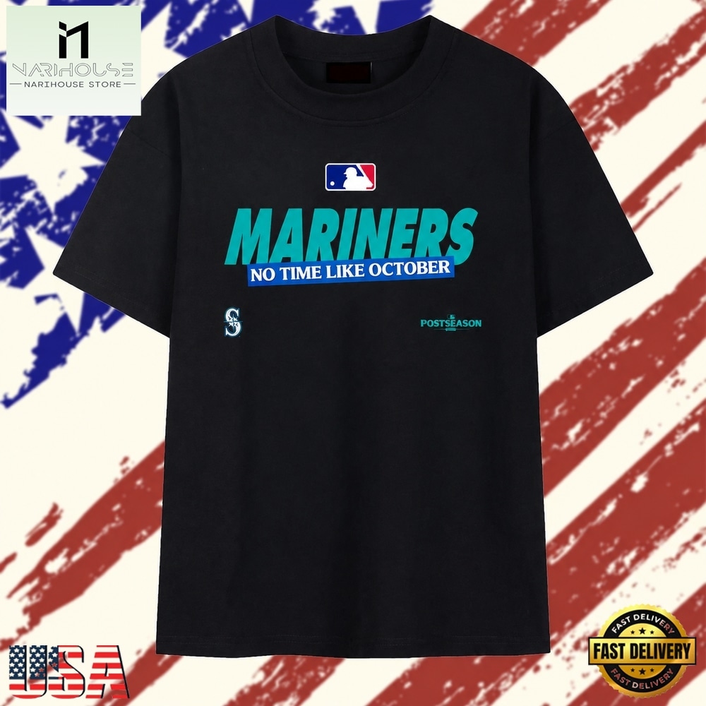 Seattle Mariners No Time Like October MLB Postseason T Shirt, Stylish 2D Graphic Shirt Seattle Mariners No Time Like October MLB Postseason T Shirt, Stylish 2D Graphic Shirt