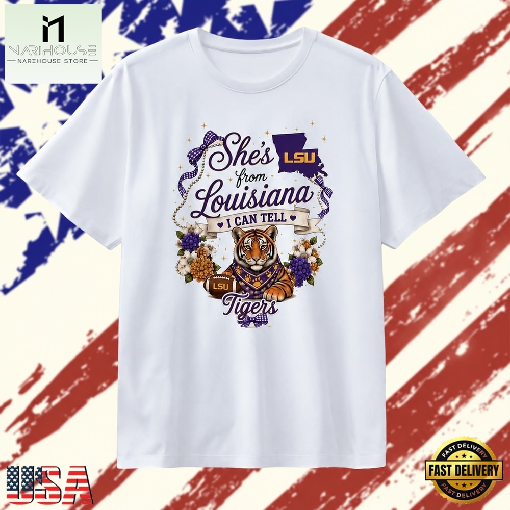 She’s from Louisiana I Can Tell LSU Tigers T Shirt, Stylish 2D Graphic Shirt She’s from Louisiana I Can Tell LSU Tigers T Shirt, Stylish 2D Graphic Shirt