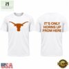Texas Longhorns It’s Only Horns Up From Here 2026 T Shirt, Hot 3D Shirt Trend 2 Texas Longhorns It’s Only Horns Up From Here 2026 T Shirt, Hot 3D Shirt Trend Texas Longhorns IT S Only Horns UP From Here 2026 T Shirt