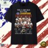 Yes I Am Old But I Saw Champions Redskins Signatures Graphic T Shirt, Stylish 2D Graphic Shirt Yes I AM Old But I Saw Champions Redskins Signatures Graphic T Shirt