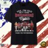 Yes I'm Old But I Saw Buccaneers Greatness Signatures T Shirt, Stylish 2D Graphic Shirt 2 Yes I'm Old But I Saw Buccaneers Greatness Signatures T Shirt, Stylish 2D Graphic Shirt Yes I M Old But I Saw Buccaneers Greatness Signatures T Shirt