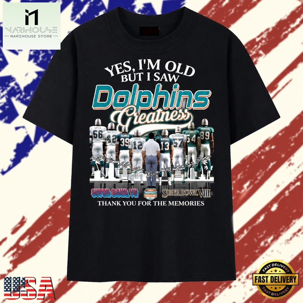 Yes I'm Old But I Saw Dolphins Greatness Super Bowl Signatures T Shirt, Stylish 2D Graphic Shirt Yes I'm Old But I Saw Dolphins Greatness Super Bowl Signatures T Shirt, Stylish 2D Graphic Shirt