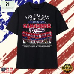 Yes I'm Old But I Saw Montreal Canadiens Greatness Hockey T Shirt, Stylish 2D Graphic Shirt Yes I M Old But I Saw Montreal Canadiens Greatness Hockey T Shirt
