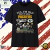 Yes I'm Old But I Saw Packers Greatness Signatures T Shirt, Stylish 2D Graphic Shirt Yes I M Old But I Saw Packers Greatness Signatures T Shirt
