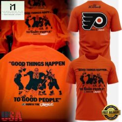 Limited Edition Philadelphia Flyers Good Things Happen To Good People T Shirt, Hot 3D Shirt Trend Limited Edition Philadelphia Flyers Good Things Happen TO Good People T Shirt