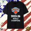 New York Knicks 2025 26 World Champions T Shirt, Stylish 2D Graphic Shirt New York Knicks 2025 26 World Champions T Shirt