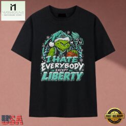 New York Liberty I Hate Everybody Except Liberty Grinch Christmas T Shirt, Stylish 2D Graphic Shirt New York Liberty I Hate Everybody Except Liberty Grinch Christmas T Shirt