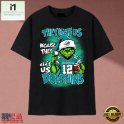 They Hate Us Because They Ain't Us Dolphins Grinch Christmas 2026 T Shirt, Music Fan 2D Shirt They Hate US Because They Ain T US Dolphins Grinch Christmas 2026 T Shirt