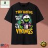 They Hate Us Because They Ain't Us Vikings Grinch Christmas 2026 T Shirt, Music Fan 2D Shirt 2 They Hate Us Because They Ain't Us Vikings Grinch Christmas 2026 T Shirt, Music Fan 2D Shirt They Hate US Because They Ain T US Vikings Grinch Christmas 2026 T Shirt